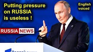 Putting pressure on Russia is useless! Putin