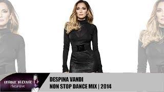 Δέσποινα Βανδή - Non Stop Dance Mix | Despina Vandi - Non Stop Dance Mix (2014) [HQ]