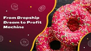 From Dropship Dream to Profit Machine: The Untold Dropshipping Playbook (Shh... Don't Tell Your Boss