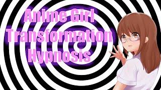 Anime Girl Transformation Hypnosis