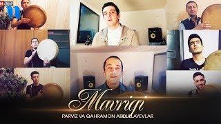 Parviz va Qahramon Abdullayevlar -  Mavrigi (Official Music Video) #UydaQoling