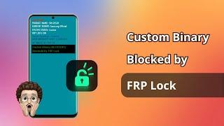 [FIXED] How To Fix Custom Binary Blocked By FRP Lock | All Samsung Phones | Samsung FRP Bypass Tool