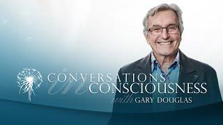 Step Into Being the Source of Your Life | Conversations in Consciousness with Gary Douglas