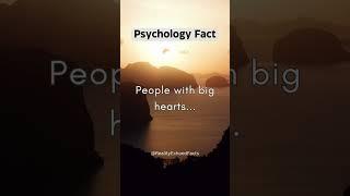 People with big hearts... #shorts #dailyfact #psychologyfacts