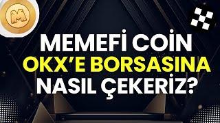 MEMEFİ COİN OKX BORSASINA NASIL ÇEKİLİR?