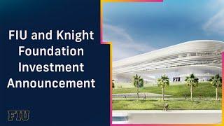 FIU and Knight Foundation Investment Announcement