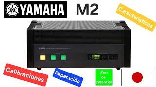 YAMAHA M2, REPARACIÓN,  CALIBRACIONES , CARACTERÍSTICAS,  TEST DE POTENCIA !! HERMOSO 