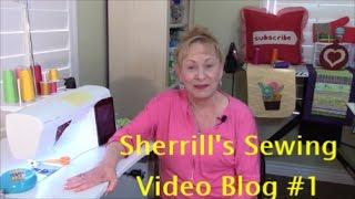 Sherrill's Sewing Video Blog #1 | The Sewing Room Channel