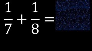 1/7 mas 1/8 . Suma de fracciones heterogeneas , diferente denominador 1/7+1/8