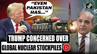 “Even Pakistan has nuclear weapons…” Donald Trump expresses concern over global nuclear stockpiles