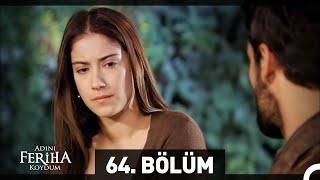 Adını Feriha Koydum 64. Bölüm