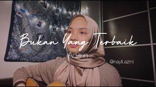 Bukan Yang Terbaik - Adzrin (Nayli Azmi REMAKE cover)