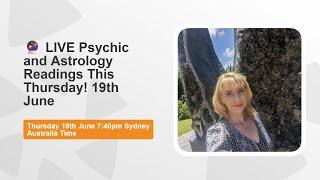  LIVE Psychic and Astrology Readings This Thursday! 19th June