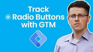 Track Radio Buttons with Google Tag Manager