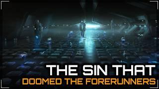 The SIN that DOOMED the Forerunners