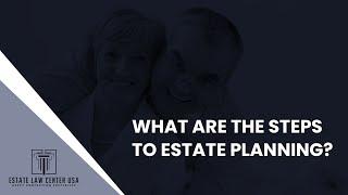 What Are the Steps for Estate Planning