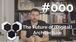 ProArchitect #000 - The Future of (Digital) Architecture