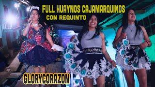 FULL HUAYNOS  - CAJAMARQUINOS - CON REQUINTO   - GLORY CORAZON ᴹᴾ