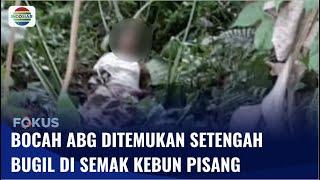 ABG Ditemukan Tak Sadarkan Diri Setengah Terlanjang di Kebun Pisang, Diduga Korban Asusila | Fokus