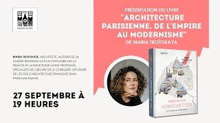 Présentation du livre « Architecture parisienne. De l’empire au modernisme » de Maria Troïtskaya