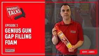 Soudal Product Talks: Genius Gun Gap Filling Foam