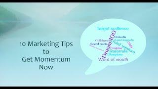 10 Marketing Tips to Get Momentum Now