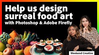 A Food Art Adventure in Firefly & Photoshop with Weekend Creative