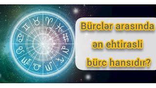 Bürclər arasında ən ehtirasli bürc hansıdır?