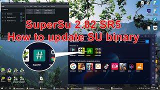 BSTweaker 6. How to Root BlueStacks 4, install SuperSU 2.82-SR5 and update su binary