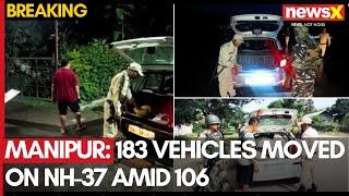 Manipur Violence | 183 Vehicles Moved on NH-37 Amid 106 Checkpoints Established | NewsX