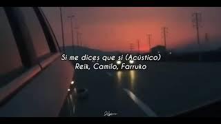 Reik, Camilo, Farruko - Si me dices que sí (Acústico) (Letra)