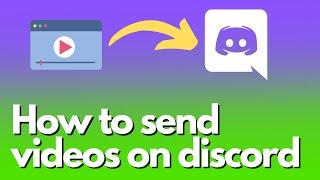 How to send videos on discord (Quick & Easy)