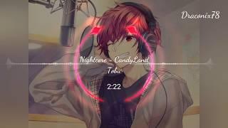 Nightcore - CandyLand (Tobu)