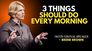 "Start Your Day Right: 3 Life-Changing Morning Habits | Brené Brown Motivational Speech"