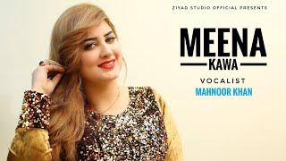 Pashto New Song 2021 - Meena Kawa - Mahnoor - Pashto Latest Hd Songs - Ziyad Studio New Songs