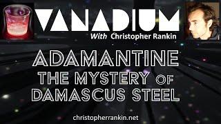 Adamantine: The Mystery of Damascus Steel