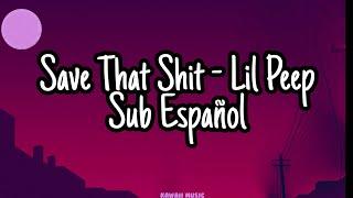 Save That Shit - Lil Peep Sub Español