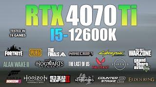 RTX 4070 Ti + I5 12600K : Test in 19 Games in Late 2024