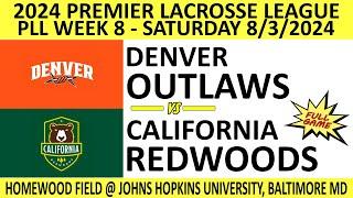 2024 PLL Week 8 Denver Outlaws vs. California Redwoods (Full Game) 8/3/2024 Premier Lacrosse League