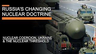 Russia Is Changing Its Nuclear Doctrine -  Atomic Coercion, Ukraine & the Nuclear Threshold