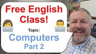 Free English Class! Topic: Computers! (Part 2) ‍‍