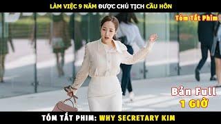 Review Phim Làm Việc 9 Năm Được Chủ Tịch Cầu Hôn Bản Full | Tóm Tắt Phim Why Secretary Kim