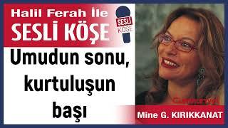 Mine G  Kırıkkanat: 'Umudun sonu, kurtuluşun başı' 29/12/24 Halil Ferah ile Sesli Köşe