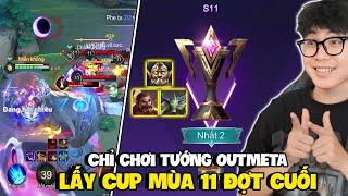 VUX THỬ THÁCH CHỈ VỚI TƯỚNG OUT META LẤY CUP VINH QUANG MÙA 11 ĐỢT CUỐI VÀ CÁI KẾT LẤY MVP