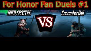For Honor Fan Duels #1- BHED Sp3ctre VS CucumberBall
