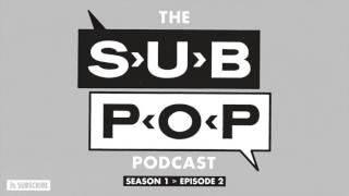 The Sub Pop Podcast: "Horribly Right " w/ Mass Gothic  & Hardly Art [S01, EP 02]