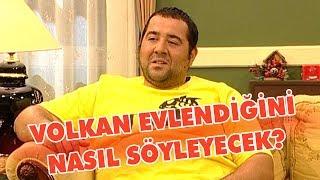 Volkan evlendiğini nasıl söyleyecek? - Avrupa Yakası