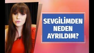 SEVGİLİMDEN NEDEN AYRILDIM? (Melis Buse Betkayan)