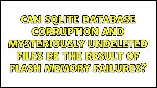 Can sqlite database corruption and mysteriously undeleted files be the result of flash memory...