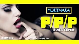 Mozthaza, Ft. Kenny ByB - PPP (Versión Cumbia)